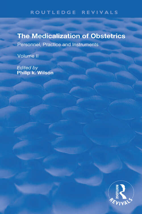 Book cover of The Medicalization of Obstetrics: Personnel, Practice and Instruments