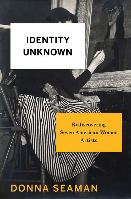 Book cover of Identity Unknown: Rediscovering Seven American Women Artists