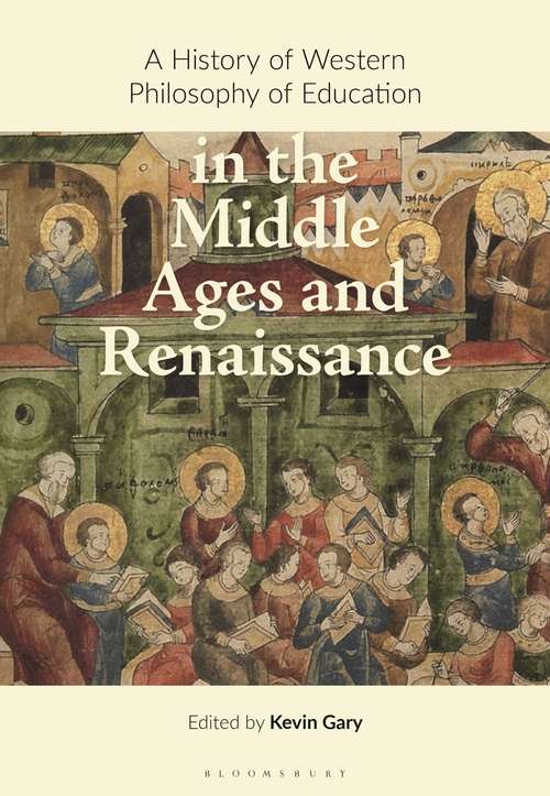 Book cover of A History of Western Philosophy of Education in the Middle Ages and Renaissance