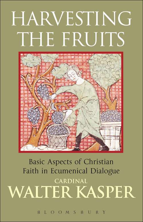 Book cover of Harvesting the Fruits: Basic Aspects of Christian Faith in Ecumenical Dialogue