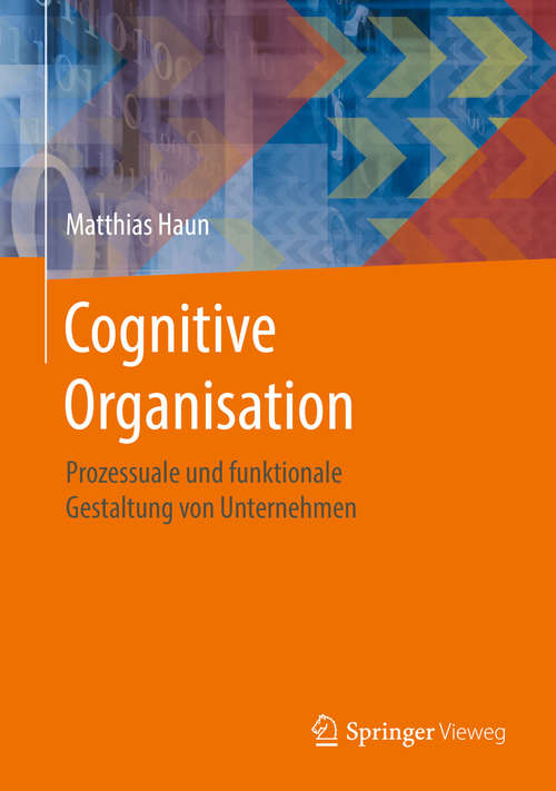 Book cover of Cognitive Organisation: Prozessuale und funktionale Gestaltung von Unternehmen (1. Aufl. 2016)
