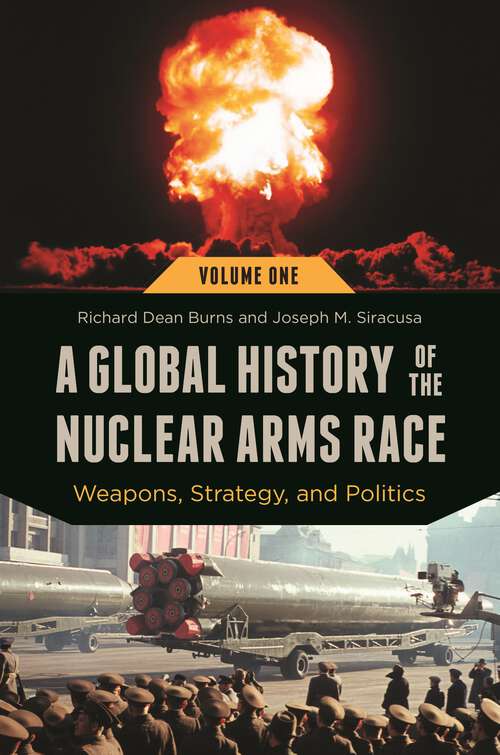 Book cover of A Global History of the Nuclear Arms Race [2 volumes]: Weapons, Strategy, and Politics [2 volumes] (Praeger Security International)
