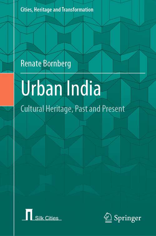 Book cover of Urban India: Cultural Heritage, Past and Present (1st ed. 2023) (Cities, Heritage and Transformation)