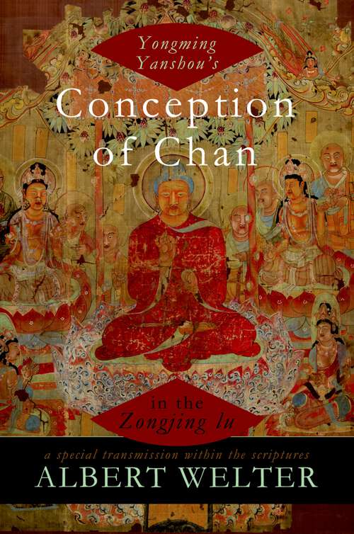 Book cover of Yongming Yanshou's Conception of Chan in the Zongjing lu: A Special Transmission Within the Scriptures