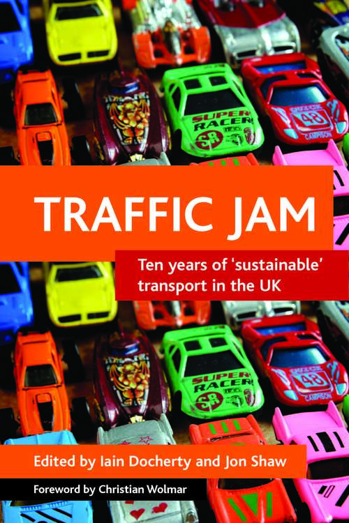 Book cover of Traffic jam: Ten years of 'sustainable' transport in the UK