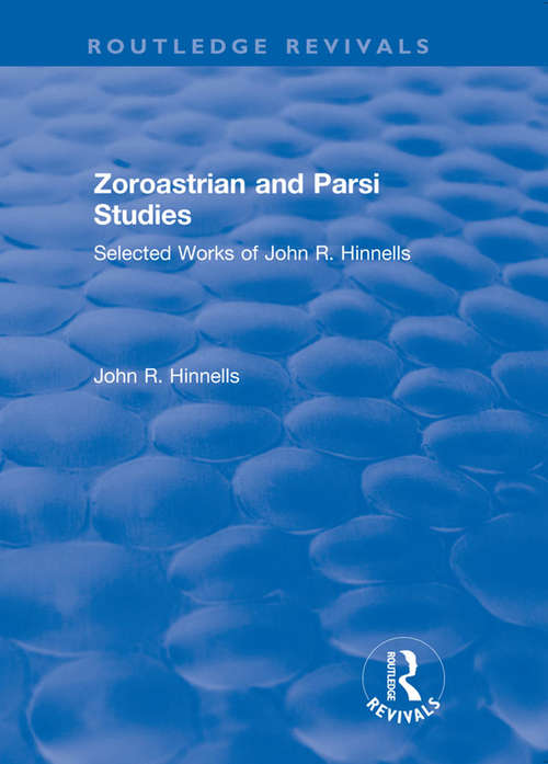 Book cover of Zoroastrian and Parsi Studies: Selected Works of John R.Hinnells (Routledge Revivals)