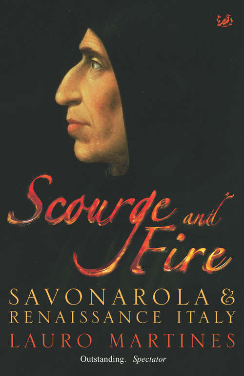 Book cover of Scourge and Fire: Savonarola and Renaissance Italy
