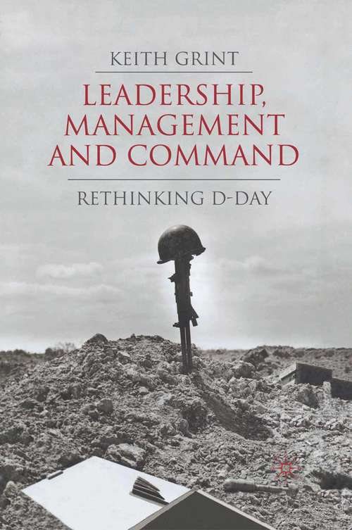 Book cover of Leadership, Management and Command: Rethinking D-Day (2008)