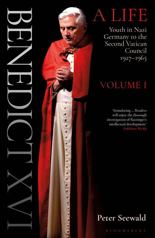 Book cover of Benedict XVI: Volume One: Youth in Nazi Germany to the Second Vatican Council 1927–1965