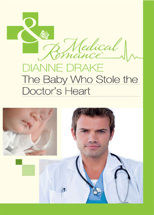 Book cover of The Baby Who Stole the Doctor's Heart (ePub First edition) (Mills And Boon Medical Ser.)