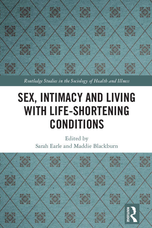 Book cover of Sex, Intimacy and Living with Life-Shortening Conditions