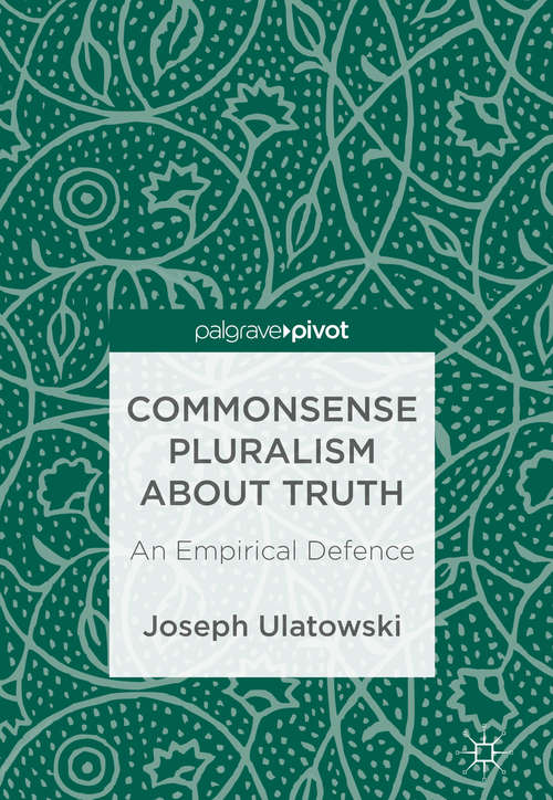 Book cover of Commonsense Pluralism about Truth: An Empirical Defence
