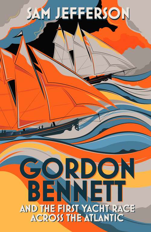 Book cover of Gordon Bennett and the First Yacht Race Across the Atlantic