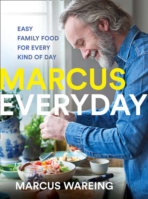 Book cover of Marcus Everyday: Easy Family Food For Every Kind Of Day