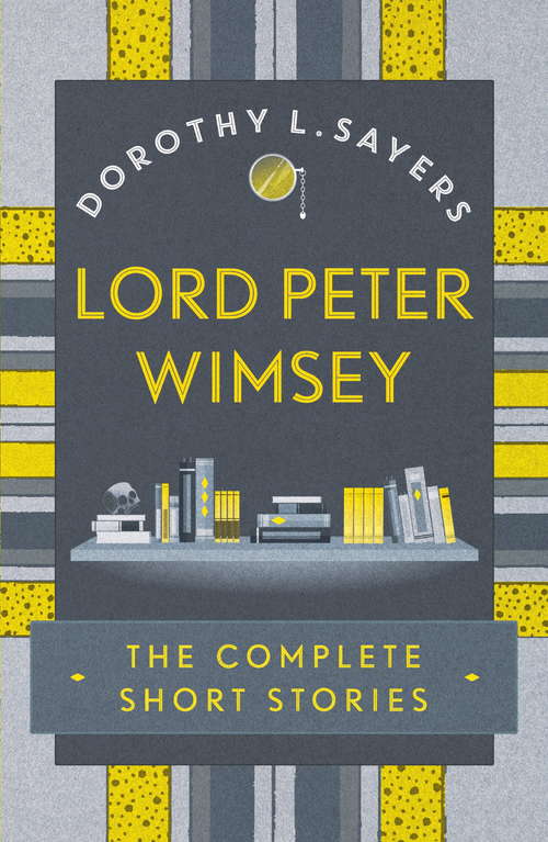Book cover of Lord Peter Wimsey: The Complete Short Stories