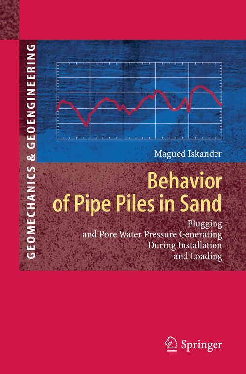Book cover of Behavior of Pipe Piles in Sand: Plugging & Pore-Water Pressure Generation During Installation and Loading (2011) (Springer Series in Geomechanics and Geoengineering)