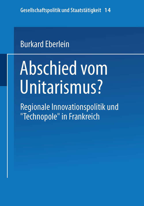 Book cover of Abschied vom Unitarismus?: Regionale Innovationspolitik und „Technopole“ in Frankreich (1997) (Gesellschaftspolitik und Staatstätigkeit #14)