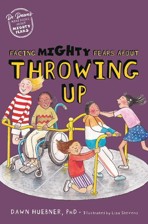 Book cover of Facing Mighty Fears About Throwing Up (Dr. Dawn's Mini Books About Mighty Fears #3)