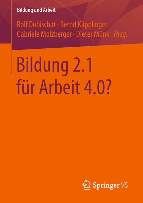 Book cover of Bildung 2.1 für Arbeit 4.0? (1. Aufl. 2019) (Bildung und Arbeit #6)