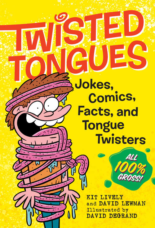 Book cover of Twisted Tongues: Jokes, Comics, Facts, and Tongue Twisters––All 100% Gross!