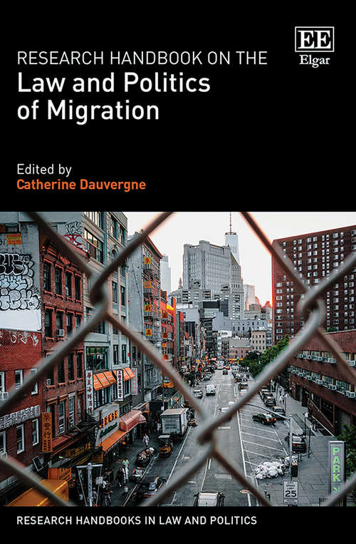 Book cover of Research Handbook on the Law and Politics of Migration (Research Handbooks in Law and Politics series)