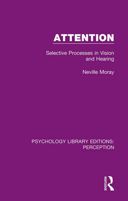 Book cover of Attention: Selective Processes in Vision and Hearing (Psychology Library Editions: Perception #23)