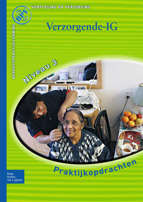 Book cover of Beroepspraktijkvorming Verzorgende-IG: Praktijkopdrachten voor kwalificatieniveau 3 (1st ed. 2009) (Beroepspraktijkvorming)