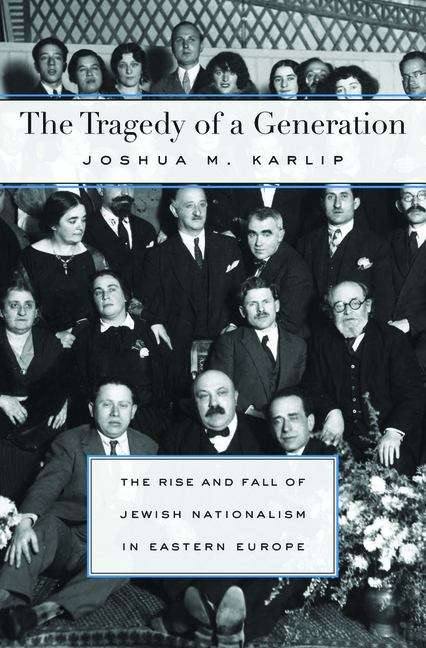 Book cover of The Tragedy of a Generation: The Rise And Fall Of Jewish Nationalism In Eastern Europe