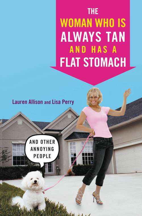 Book cover of The Woman Who Is Always Tan And Has a Flat Stomach: And Other Annoying People