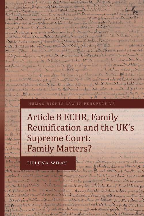 Book cover of Article 8 ECHR, Family Reunification and the UK’s Supreme Court: Family Matters? (Human Rights Law in Perspective)