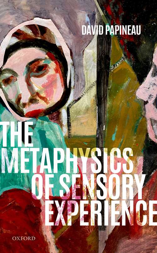 Book cover of The Metaphysics of Sensory Experience