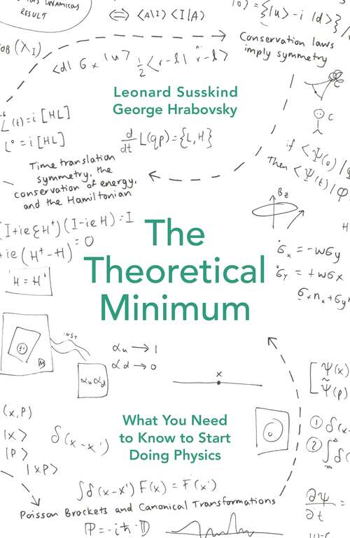 Book cover of The Theoretical Minimum: What You Need to Know to Start Doing Physics (The\theoretical Minimum Ser.)