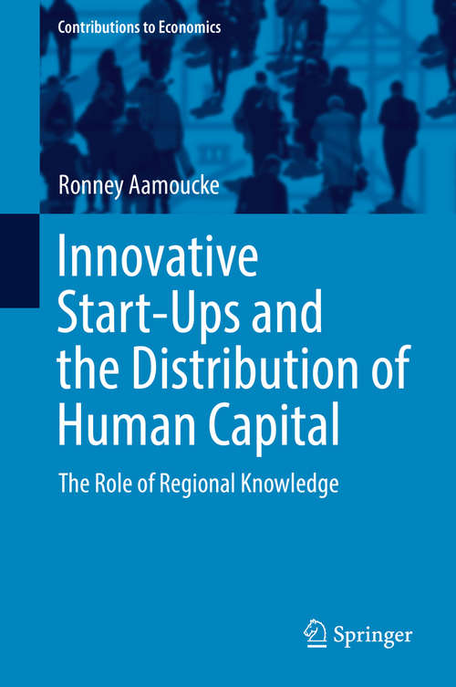 Book cover of Innovative Start-Ups and the Distribution of Human Capital: The Role of Regional Knowledge (1st ed. 2016) (Contributions to Economics)
