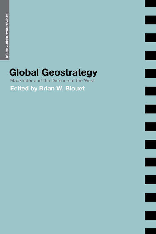 Book cover of Global Geostrategy: Mackinder and the Defence of the West