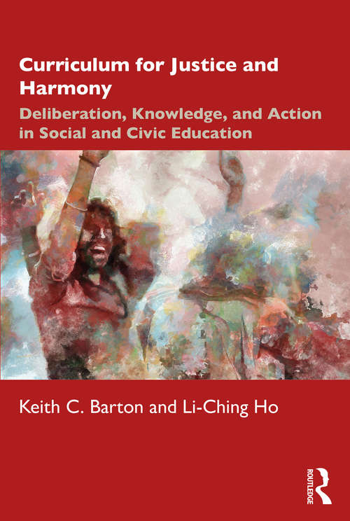 Book cover of Curriculum for Justice and Harmony: Deliberation, Knowledge, and Action in Social and Civic Education