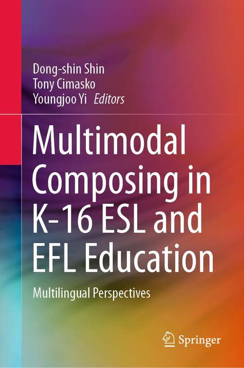 Book cover of Multimodal Composing in K-16 ESL and EFL Education: Multilingual Perspectives (1st ed. 2021)