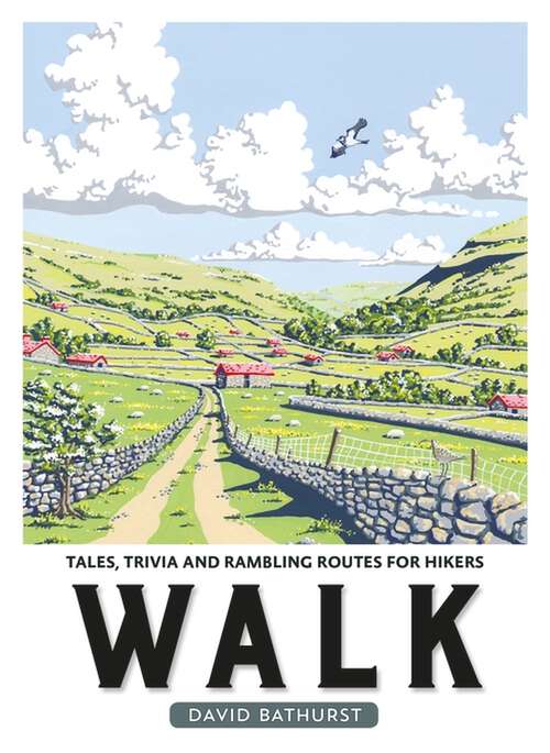 Book cover of Walk: Tales, Trivia and Rambling Routes for Hikers