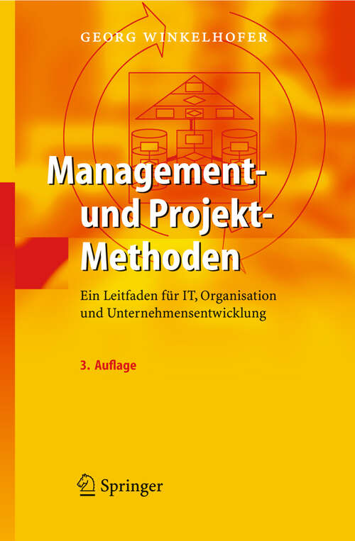 Book cover of Management- und Projekt-Methoden: Ein Leitfaden für IT, Organisation und Unternehmensentwicklung (3. Aufl. 2005)