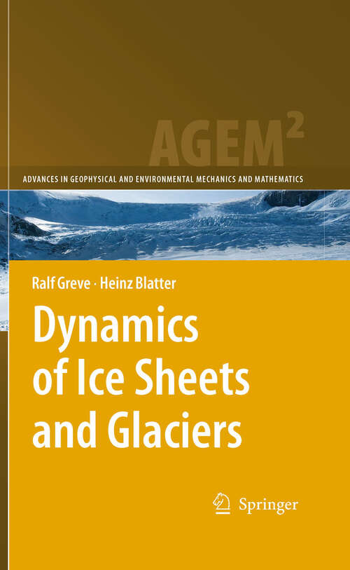 Book cover of Dynamics of Ice Sheets and Glaciers (2009) (Advances in Geophysical and Environmental Mechanics and Mathematics)