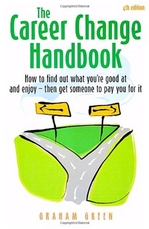 Book cover of The Career Change Handbook 4th Edition: How to Find Out What You're Good at and Enjoy - Then Get Someone to Pay You for it (4)