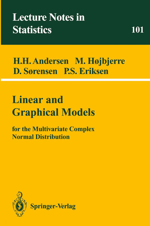 Book cover of Linear and Graphical Models: for the Multivariate Complex Normal Distribution (1995) (Lecture Notes in Statistics #101)