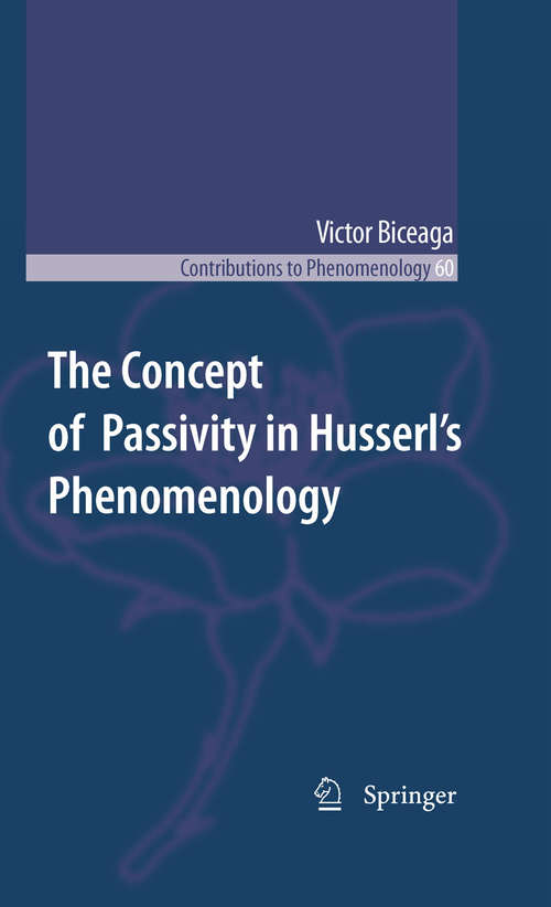 Book cover of The Concept of Passivity in Husserl's Phenomenology (2010) (Contributions to Phenomenology #60)