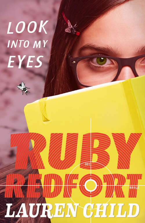 Book cover of Look into My Eyes: Look Into My Eyes; Take Your Last Breath; Catch Your Death (ePub edition) (Ruby Redfort #1)