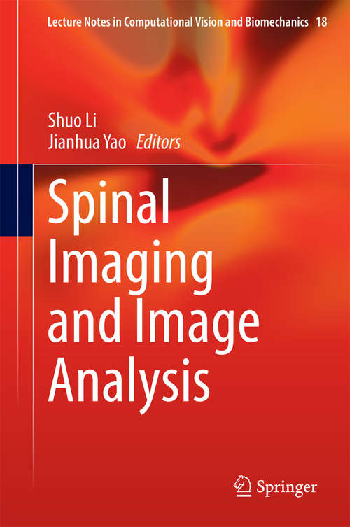 Book cover of Spinal Imaging and Image Analysis (2015) (Lecture Notes in Computational Vision and Biomechanics #18)