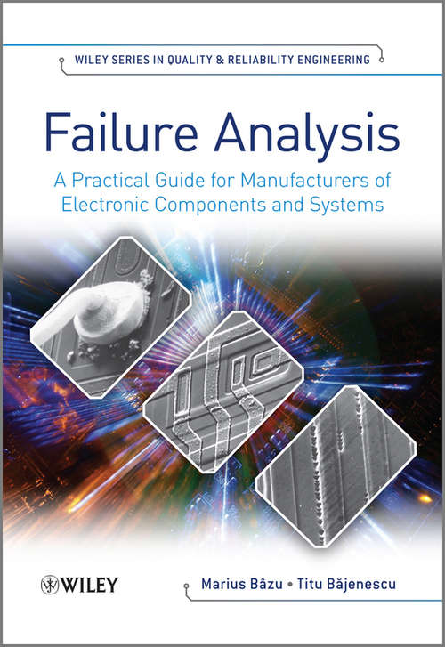 Book cover of Failure Analysis: A Practical Guide for Manufacturers of Electronic Components and Systems (2) (Quality And Reliability Engineering Ser. #7)