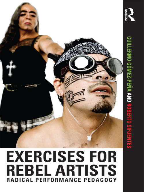 Book cover of Exercises for Rebel Artists: Radical Performance Pedagogy