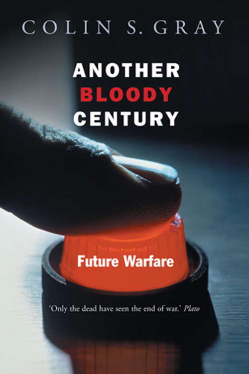 Book cover of Another Bloody Century: Future Warfare