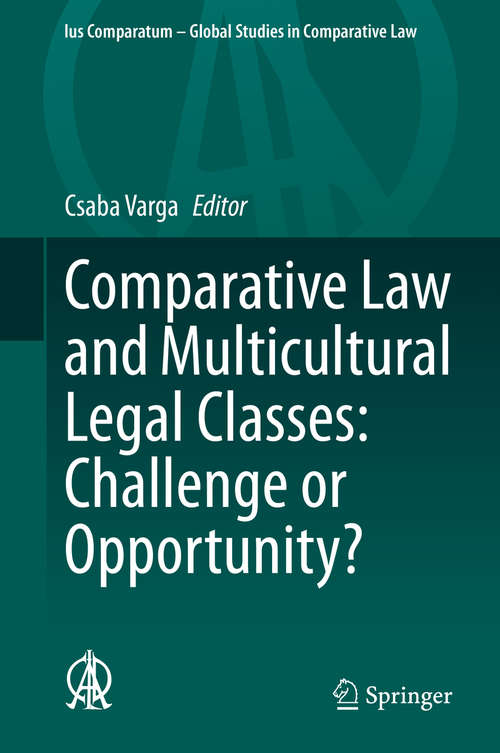 Book cover of Comparative Law and Multicultural Legal Classes: Challenge or Opportunity? (1st ed. 2020) (Ius Comparatum - Global Studies in Comparative Law #46)