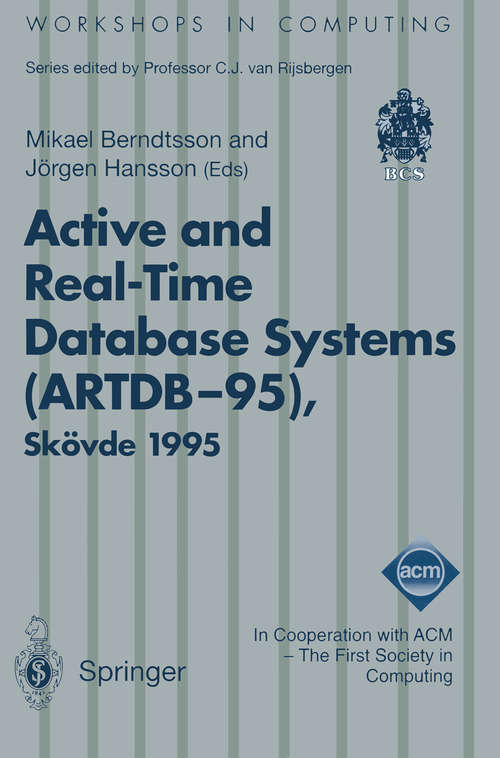 Book cover of Active and Real-Time Database Systems: Proceedings of the First International Workshop on Active and Real-Time Database Systems, Skövde, Sweden, 9–11 June 1995 (1996) (Workshops in Computing)