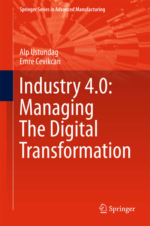 Book cover of Industry 4.0: Managing The Digital Transformation (Springer Series in Advanced Manufacturing)